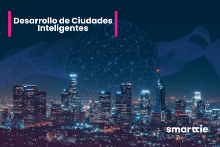 Desarrollo de Ciudades Inteligentes